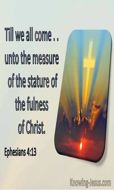 Ephesians 4:13 Till We All Come To The Measure Of The Stature Of the Fullness Of Christ (utmost)07:12
